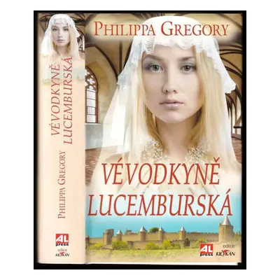 Vévodkyně lucemburská - Philippa Gregory (2012, Alpress)