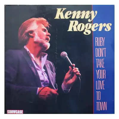 Ruby Don't Take Your Love To Town - Kenny Rogers (1985, Showcase)