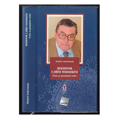 Rozhovor s Jiřím Widimským : cesta za poznáním srdce - Jiří Widimský, Michael Aschermann (2006, 