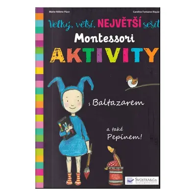 Velký, větší, největší sešit Montessori Aktivity : s Baltazarem a také Pepínem! - Marie-Hélène P