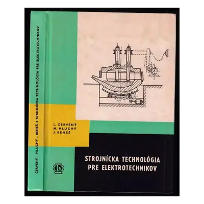 Strojnícka technológia pre elektrotechnikov : Učebný text pre 1. roč. stredných priemyselných šk