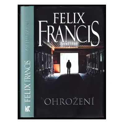 Ohrožení - Felix Francis (2015, Knižní klub)