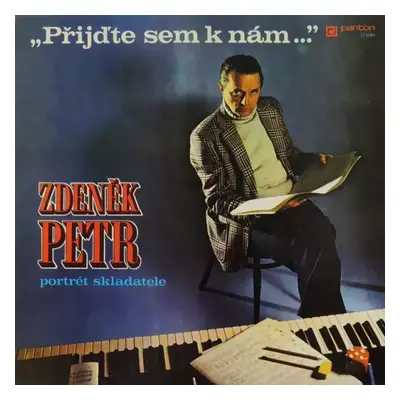 "Přijďte Sem K Nám..." - Zdeněk Petr (1976, Panton)