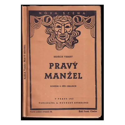 Pravý manžel : komedie o pěti obrazech - Bedřich Vrbský (1943, A. Neubert)