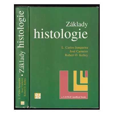 Základy histologie - Luiz Carlos Uchoa Junqueira, Robert O Kelley, José Fernando Carneiro, L. Ca