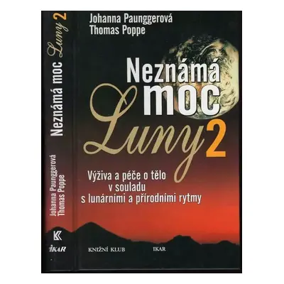 Neznámá moc Luny : Výživa a péče o tělo v souladu s lunárními a přírodními rytmy - 2 - Johanna P