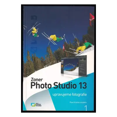 Zoner Photo Studio 13 : upravujeme fotografie - [1] - Pavel Kristián (2010, Zoner Press)