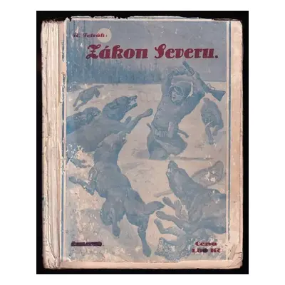 Zákon severu : román z kanadského severu - Ralph King-Petrák (1930, Antonín Plechatý)