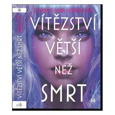 Vítězství větší než smrt - Charlie Jane Anders (2022, Cosmopolis)