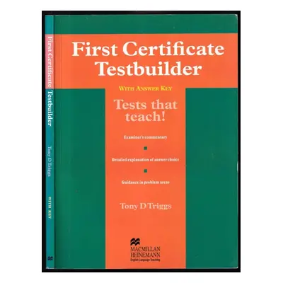 First Certificate Testbuilder : With Answer Key. Test that teach! Examiner's commentary - Tony D