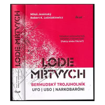 Lode mŕtvych : bermudský trojuholník, UFO, USO a narkobaróni - Miloš Jesenský, Robert K Leśniaki