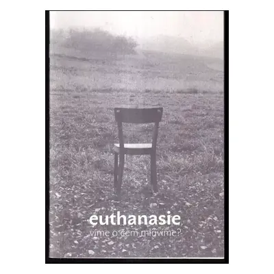 Euthanasie : víme, o čem mluvíme? - Martina Špinková, Štěpán Špinka (2006, Cesta domů)