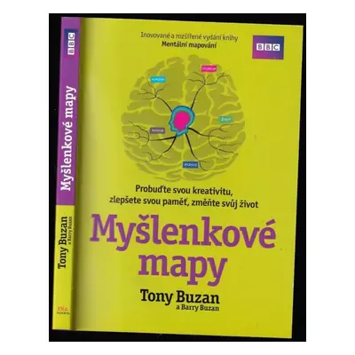 Myšlenkové mapy : probuďte svou kreativitu, zlepšete svou paměť, změňte svůj život - Tony Buzan,