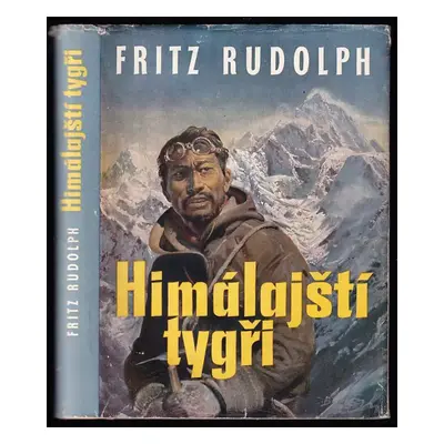 Himálajští tygři : boj o střechu světa - Fritz Rudolph (1958, Sportovní a turistické nakladatels