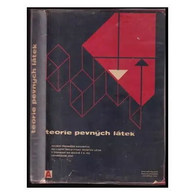 Teorie pevných látek : soubor přednášek z letní školy o fysice pevných látek v r. 1963 (1965, Na