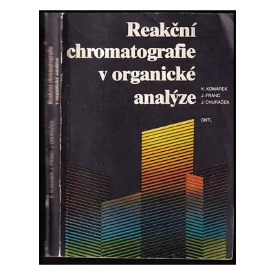 Reakční chromatografie v organické analýze - Jaroslav Churáček, Karel Komárek, Jaroslav Franc (1