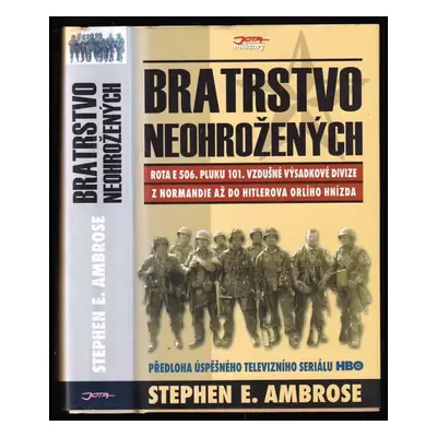 Bratrstvo neohrožených : rota E 506. pluku 101. vzdušné výsadkové divize : z Normandie až do Hit