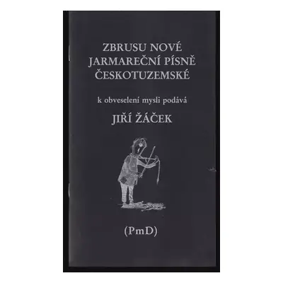 Zbrusu nové jarmareční písně českotuzemské - Jiří Žáček (1995, Obrys/Kontur - PmD)