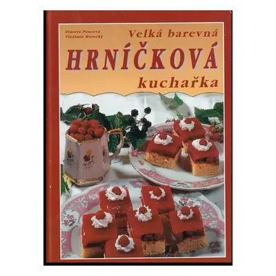 Velká barevná hrníčková kuchařka - Svatava Poncová (2005, Knižní expres)