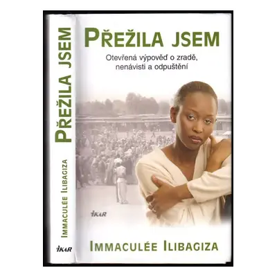 Přežila jsem : otevřená výpověď o zradě, nenávisti a odpuštění - Immaculée Ilibagiza, Steve Erwi