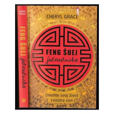 Feng šuej jednoducho : zmeňte svoj život zvnútra von - Cheryl Grace (2013, Eastone Books)