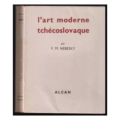 L'art moderne tchécoslovaque - Václav M Nebeský (1937, Librairie Félix Alcan)