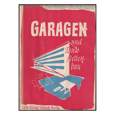 Garagen- und Tankstellenbau - Anlage, Bau, Ausstattung. - Rolf Vahlefeld, Friedrich Jacques (195