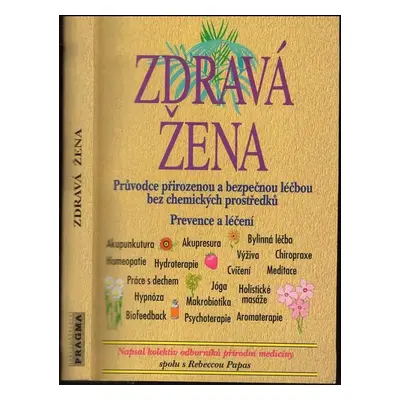 Zdravá žena : průvodce přirozenou a bezpečnou léčbou bez chemických prostředků : prevence a léče