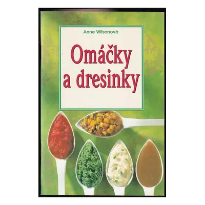 Omáčky a dresinky - Anne Wilson (1999, Slovart)