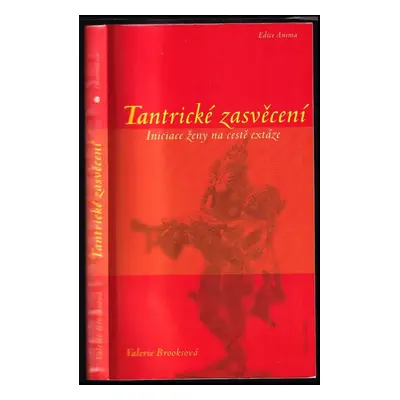 Tantrické zasvěcení : iniciace ženy na cestě extáze - Valerie Brooks (2003, DharmaGaia)