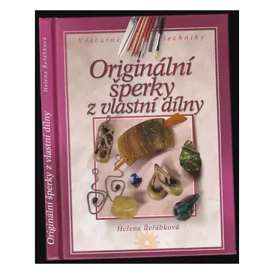 Originální šperky z vaší dílny - Helena Řeřábková (2004, Computer Press)