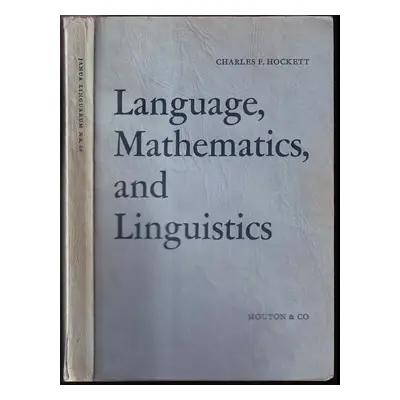 Language, Mathematics, and Linguistics - Charles Francis Hockett (1967, Mouton&Co)