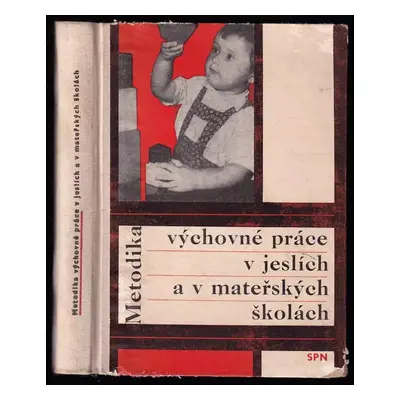 Metodika výchovné práce v jeslích a v mateřských školách (1967, Státní pedagogické nakladatelstv