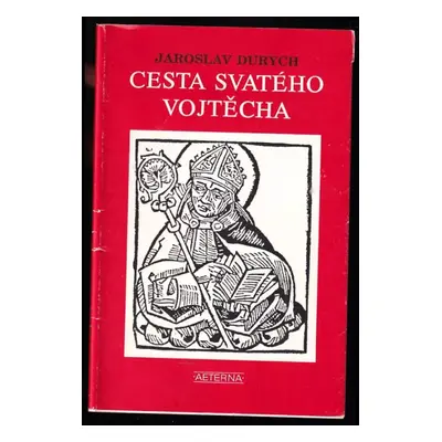 Cesta svatého Vojtěcha - Jaroslav Durych (1992, Aeterna)