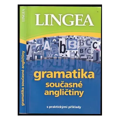 Gramatika současné angličtiny : [s praktickými příklady (2011, Lingea)