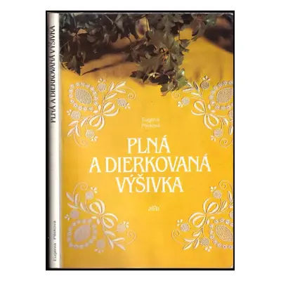 Plná a dierkovaná výšivka - Eugenia Piteková (1990, Alfa)