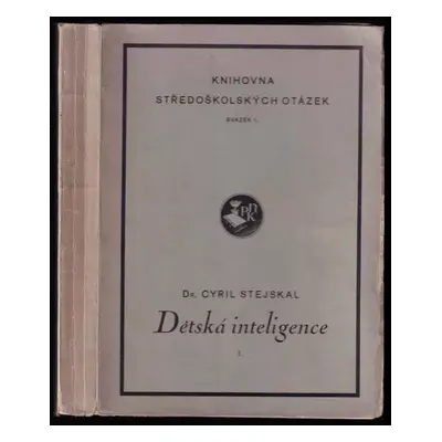 Dětská inteligence : pokus o synthesu jedné kapitoly z pedagogické psychologie - I - Cyril Stejs