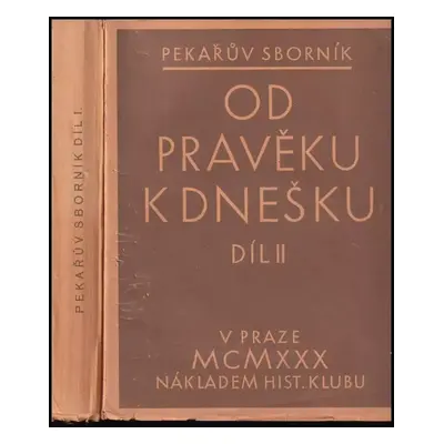 Od pravěku k dnešku : sborník prací z dějin československých : k šedesátým narozeninám Josefa Pe