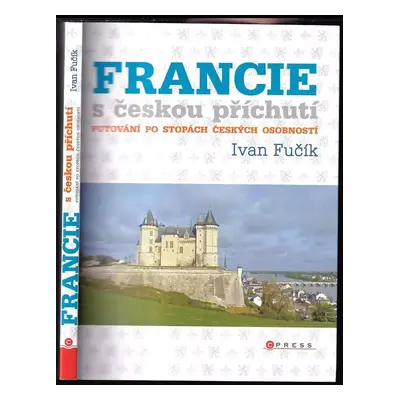 Francie s českou příchutí - Ivan Fučík (2016, CPress)