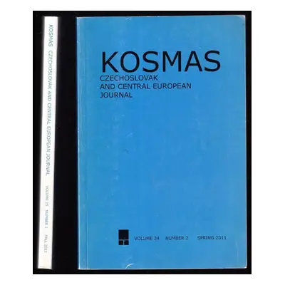 Kosmas - Czechoslovak and Central European Journal, Volume 24 Number 2 - Spring 2011 + Volume 25