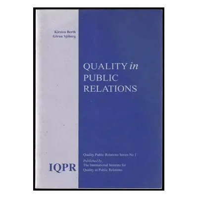 Quality in Public Relations : 1 - Kirsten Berth, Göran Sjöberg (1997, The International Institut