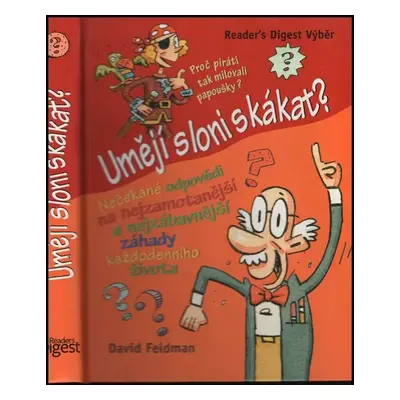 Umějí sloni skákat? : nečekané odpovědi na nejzamotanější a nejzábavnější záhady každodenního ži