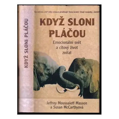 Když sloni pláčou : emocionální svět a citový život zvířat - J. Moussaieff Masson, Susan McCarth