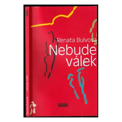 Nebude válek - Renata Bulvová (2011, Novela bohemica)