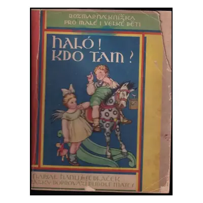 Haló! Kdo tam? Rozmarná knížka pro malé i velké děti - Hanuš Sedláček (Nebeský a Beznoska)