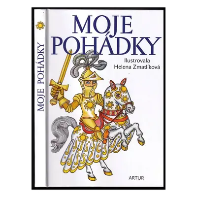 Moje pohádky : výběr nejoblíbenějších pohádek Boženy Němcové, Karla Jaromíra Erbena, Jacoba a Wi