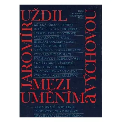 Mezi uměním a výchovou - Jaromír Uždil (1988, Státní pedagogické nakladatelství)