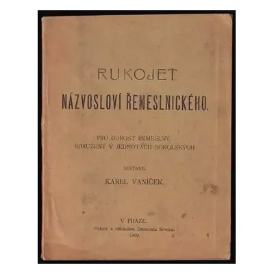 Rukojeť názvosloví řemeslnického : pro dorost řemeslný, sdružený v jednotách sokolských (1909, S