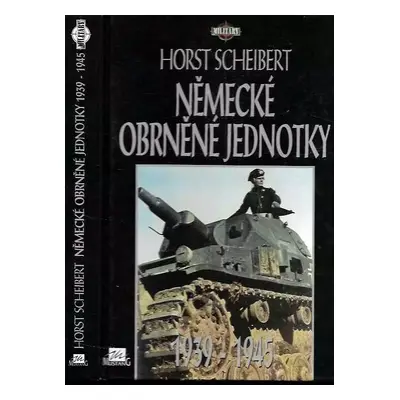 Německé obrněné jednotky 1939-1945 - Horst Scheibert (1995, Mustang)