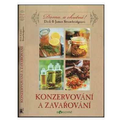 Konzervování a zavařování - Dick Strawbridge, James Strawbridge (2013, Metafora)